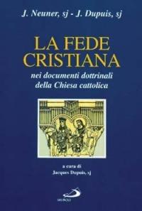 La fede cristiana nei documenti dottrinali della Chiesa cattolica - Josef Neuner, Jacques Dupuis - Libro San Paolo Edizioni 2002, L'abside | Libraccio.it