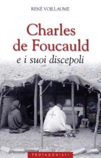 Charles de Foucauld e i suoi discepoli - René Voillaume - Libro San Paolo Edizioni 2001, Attualità e storia | Libraccio.it