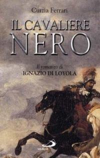 Il cavaliere nero - Curzia Ferrari - Libro San Paolo Edizioni 2001, Dimensioni dello spirito | Libraccio.it