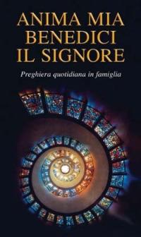 Anima mia, benedici il Signore. Preghiera quotidiana in famiglia  - Libro San Paolo Edizioni 2001, Manuali liturgici | Libraccio.it