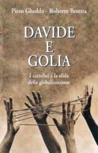 Davide e Golia. I cattolici e la sfida della globalizzazione - Piero Gheddo, Roberto Beretta - Libro San Paolo Edizioni 2001, Problemi sociali d'oggi | Libraccio.it