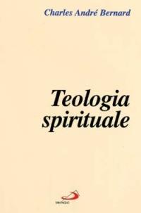Teologia spirituale - Charles-André Bernard - Libro San Paolo Edizioni 2002, L' abside | Libraccio.it