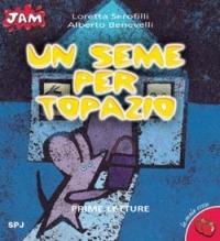 Un seme per Topazio - Alberto Benevelli - Libro San Paolo Edizioni 2002, Jam. Le mele rosse | Libraccio.it