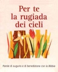 Per te la rugiada dei cieli. Parole di augurio e di benedizione con la Bibbia - Christiane Herrlinger, Mathias Jeschke - Libro San Paolo Edizioni 2002, Miniperle | Libraccio.it