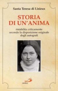 Storia di un'anima. Ristabilita criticamente secondo la disposizione originale degli autografi - Teresa di Lisieux (santa) - Libro San Paolo Edizioni 2002, Spiritualità. Maestri. Seconda serie | Libraccio.it