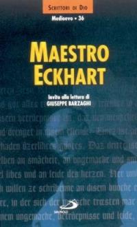 Maestro Eckhart  - Libro San Paolo Edizioni 2002, Scrittori di Dio | Libraccio.it