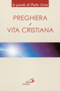 Preghiera e vita cristiana - Livio Fanzaga - Libro San Paolo Edizioni 2003, Le centoparole | Libraccio.it