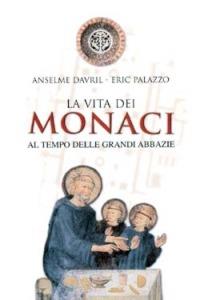 La vita dei monaci al tempo delle grandi abbazie - Anselme Davril, Eric Palazzo - Libro San Paolo Edizioni 2002, Vie della storia | Libraccio.it