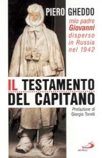 Il testamento del capitano. Mio padre Giovanni disperso in Russia nel 1942 - Piero Gheddo - Libro San Paolo Edizioni 2002, Il pozzo - 2ª serie | Libraccio.it