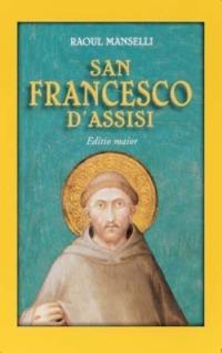 San Francesco d'Assisi. Editio maior - Raoul Manselli - Libro San Paolo Edizioni 2004, Tempi e figure | Libraccio.it