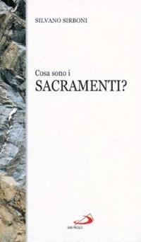 Cosa sono i sacramenti? - Silvano Sirboni - Libro San Paolo Edizioni 2003, I sacramenti. Riti | Libraccio.it