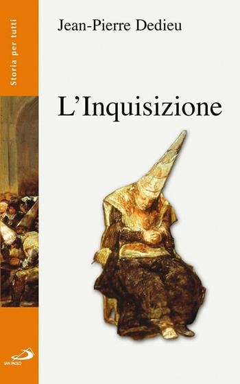 L'inquisizione - Jean-Pierre Dedieu - Libro San Paolo Edizioni 2003, Storia per tutti | Libraccio.it