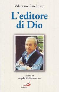 L'editore di Dio - Valentino Gambi - Libro San Paolo Edizioni 2003, Teologia e cultura religiosa | Libraccio.it