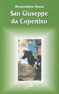 San Giuseppe da Copertino - Bonaventura Danza - Libro San Paolo Edizioni 2003, Santi e santuari | Libraccio.it