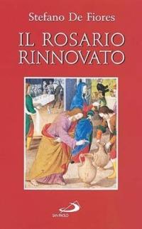Il rosario rinnovato - Stefano De Fiores - Libro San Paolo Edizioni 2003, Il tempo e i tempi | Libraccio.it