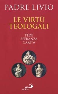 Le virtù teologali. Fede, speranza, carità - Livio Fanzaga - Libro San Paolo Edizioni 2003, Le ragioni della speranza | Libraccio.it