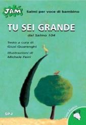 Tu sei grande. Salmo per voce di bambino. Dal Salmo 104