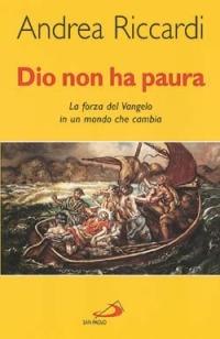 Dio non ha paura. La forza del vangelo in un mondo che cambia - Andrea Riccardi - Libro San Paolo Edizioni 2003, Attualità e storia | Libraccio.it