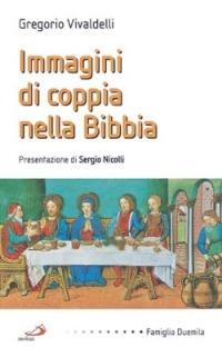 Immagini di coppia nella Bibbia - Gregorio Vivaldelli - Libro San Paolo Edizioni 2003, Famiglia 2000 | Libraccio.it