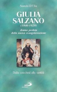 Santa Giulia Salzano. Donna profeta della nuova evangelizzazione. Dalla catechesi alla santità - Nunzio D'Elia - Libro San Paolo Edizioni 2003, Fondatori e riformatori | Libraccio.it