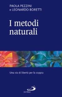 I metodi naturali. Una via di libertà per la coppia - Paola Pezzini, Leonardo Boretti - Libro San Paolo Edizioni 2003, Quaderni per la coppia e la famiglia | Libraccio.it