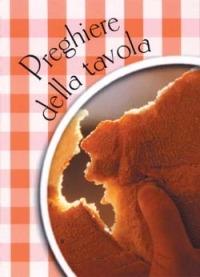 Preghiere della tavola  - Libro San Paolo Edizioni 2003, Amico | Libraccio.it