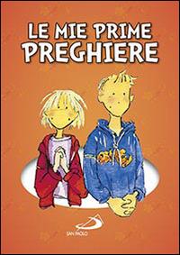 Le mie prime preghiere - Bruno Forte, Antonio Tarzia - Libro San Paolo Edizioni 2014, I sacramenti. Riti | Libraccio.it