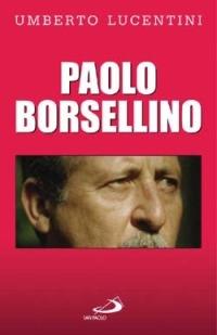 Paolo Borsellino - Umberto Lucentini - Libro San Paolo Edizioni 2003, Attualità e storia | Libraccio.it
