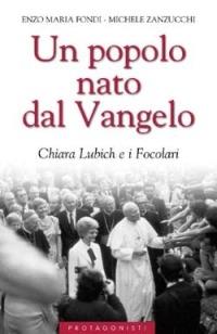 Un popolo nato dal Vangelo. Chiara Lubich e i Focolari - Enzo M. Fondi, Michele Zanzucchi - Libro San Paolo Edizioni 2003, Attualità e storia | Libraccio.it