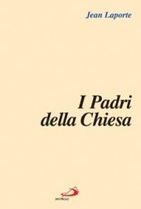 I Padri della Chiesa - Jean Laporte - Libro San Paolo Edizioni 2003, L' abside | Libraccio.it