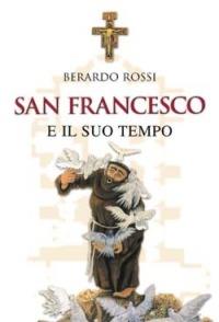 San Francesco e il suo tempo - Berardo Rossi - Libro San Paolo Edizioni 2003, Vie della storia | Libraccio.it