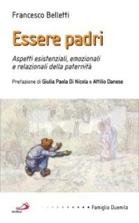 Essere padri. Aspetti esistenziali, emozionali e relazionali della paternità - Francesco Belletti - Libro San Paolo Edizioni 2003, Famiglia 2000 | Libraccio.it