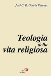 Teologia della vita religiosa - José C. Rey Garcia Paredes - Libro San Paolo Edizioni 2004, L'abside | Libraccio.it