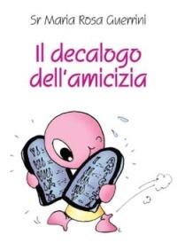 Il decalogo dell'amicizia - Mariarosa Guerrini - Libro San Paolo Edizioni 2004, Amico | Libraccio.it