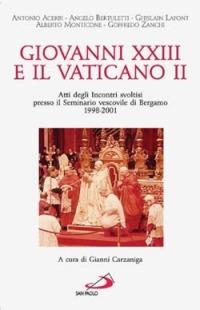 Giovanni XXIII e il Vaticano II. Atti degli Incontri svoltisi presso il Seminario vescovile di Bergamo 1998-2001  - Libro San Paolo Edizioni 2003, Classici del pensiero cristiano | Libraccio.it