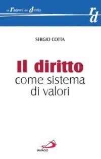 Il diritto come sistema di valori - Sergio Cotta - Libro San Paolo Edizioni 2004, Le ragioni del diritto | Libraccio.it