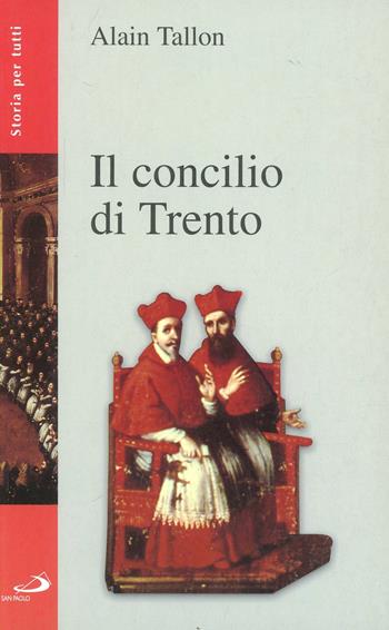 Il Concilio di Trento - Alain Tallon - Libro San Paolo Edizioni 2004, Storia per tutti | Libraccio.it