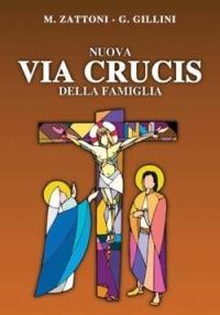 Nuova via crucis della famiglia - Gilberto Gillini, Mariateresa Zattoni - Libro San Paolo Edizioni 2004, Il tempo e i tempi | Libraccio.it