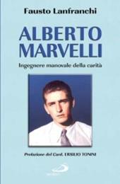 Alberto Marvelli. Ingegnere manovale della carità