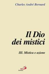 Il Dio dei mistici. Vol. 3: Mistica e azione.