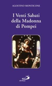 I venti sabati della Madonna di Pompei - Agostino Monticone, Lucia A. De Santis - Libro San Paolo Edizioni 2015, Modello e presenza | Libraccio.it