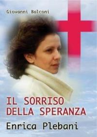 Il sorriso della speranza. Enrica Plebani - Giovanni Balconi - Libro San Paolo Edizioni 2004, Testimoni del nostro tempo | Libraccio.it