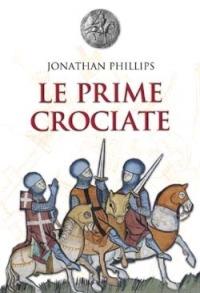 Le prime crociate - Jonathan Phillips - Libro San Paolo Edizioni 2004, Vie della storia | Libraccio.it