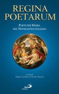 Regina poetarum. Poeti per Maria nel Novecento italiano  - Libro San Paolo Edizioni 2004, Poesia uomo | Libraccio.it
