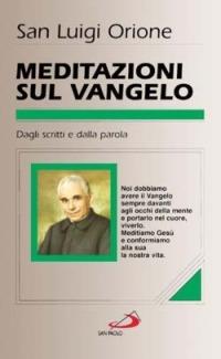 Meditazioni sul Vangelo - Luigi Orione - Libro San Paolo Edizioni 2004, Classici del pensiero cristiano | Libraccio.it