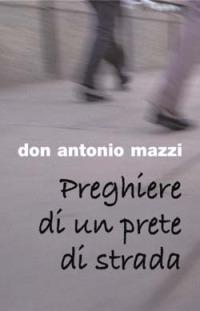 Preghiere di un prete di strada - Antonio Mazzi - Libro San Paolo Edizioni 2004, Il pozzo - 1ª serie | Libraccio.it