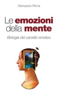 Le emozioni della mente. Biologia del cervello emotivo - Giampaolo Perna - Libro San Paolo Edizioni 2004, I prismi | Libraccio.it
