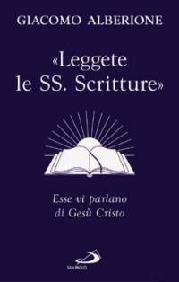 «Leggete le SS. Scritture». Esse vi parlano di Gesù Cristo - Giacomo Alberione - Libro San Paolo Edizioni 2004, Giacomo Alberione: opere, biografie | Libraccio.it