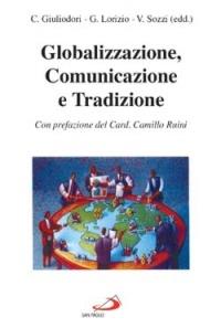 Globalizzazione, comunicazione e tradizione - Claudio Giuliodori, Giuseppe Lorizio, Vittorio Sozzi - Libro San Paolo Edizioni 2004, RdT Library | Libraccio.it