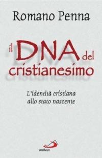 Il DNA del cristianesimo. L'identità cristiana allo stato nascente - Romano Penna - Libro San Paolo Edizioni 2004, Guida alla Bibbia | Libraccio.it